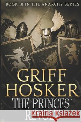 The Princes' Revolt Griff Hosker 9781790126651 Independently Published