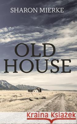 Old House Sharon Mierke 9781790130399 Independently Published