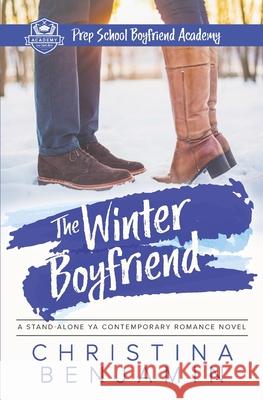 The Winter Boyfriend: A Stand-Alone YA Contemporary Romance Novel Christina Benjamin 9781790130542