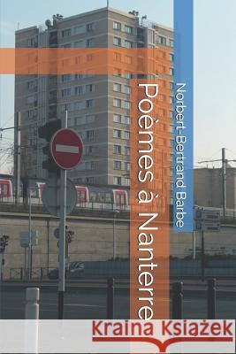 Poèmes à Nanterre Barbe, Norbert-Bertrand 9781790132317 Independently Published