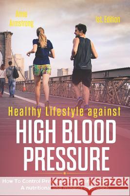 Healthy Lifestyle Against High Blood Pressure 1st Edition: Hоw Tо Cоntrоl Prеvеnt And Rеvеrѕ Delfin Cota, Alan Adrian 9781790145126 Independently Published