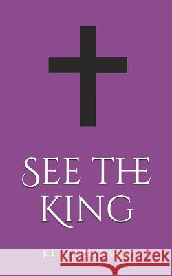 See the King K. C. Zakrzewski 9781790147311 Independently Published