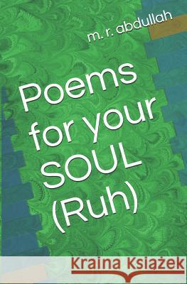 Poems for Your Soul (Ruh) M. R. Abdullah 9781790151929 Independently Published