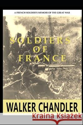 Soldiers of France Kay Alexander Michael Morrison Walker Chandler 9781790155569 Independently Published