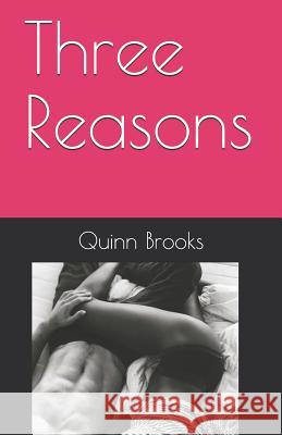 Three Reasons Quinn Brooks 9781790161867 Independently Published