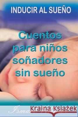 Cuentos para niños soñadores sin sueño: Cuentos para inducir al sueño Tu Mundo, Cambiaremos 9781790164523