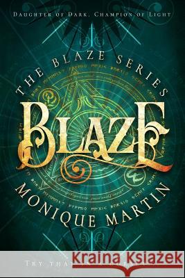 Blaze (the Blaze Series, 1) Monique Martin 9781790172627 Independently Published