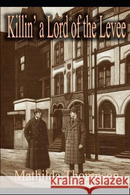 Killin' a Lord of the Levee Chris Thompson Mathilda Thompson 9781790173334 Independently Published