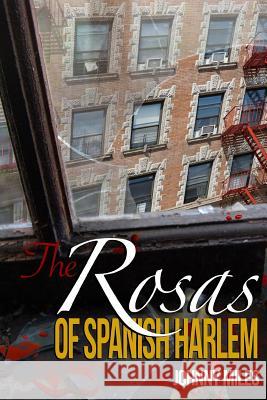 The Rosas of Spanish Harlem Johnny Miles 9781790173488