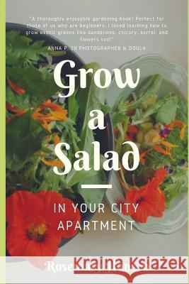 Grow a Salad in Your City Apartment Rosemary Hansen 9781790173877 Independently Published