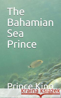 The Bahamian Sea Prince Prince Albert King 9781790175437