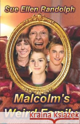 Malcolm's Weird Family Sue Ellen Randolph 9781790175512