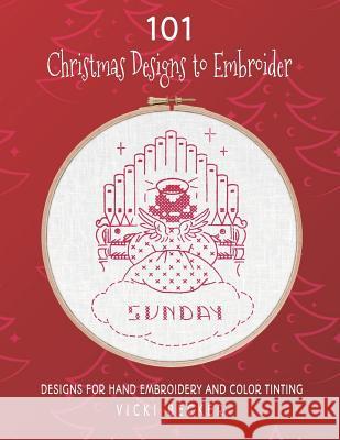 101 Christmas Designs to Embroider: Designs for Hand Embroidery and Color Tinting Vicki Becker 9781790175895 Independently Published