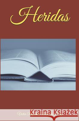 Heridas Victor Reynaldo Marrer 9781790177905 Independently Published