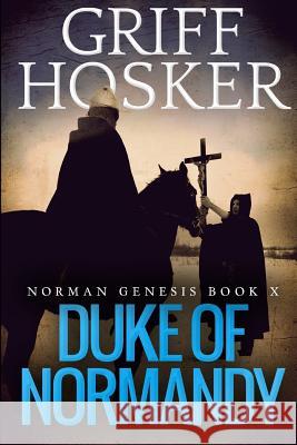 Duke of Normandy Griff Hosker 9781790179756