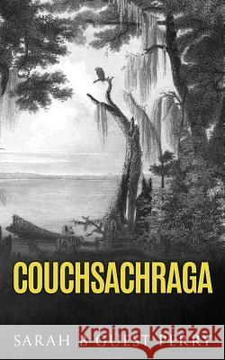 Couchsachraga Sarah B. Guest Perry 9781790181698 Independently Published