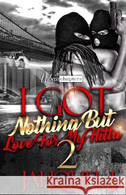 I Got Nothing But Love For My Hitta 2 J, Jahquel 9781790186310 Independently Published