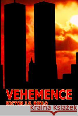 Vehemence: The Story of September 11th Rictor J. S. Riolo 9781790186440 Independently Published