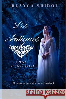 Los Antiguos 2: Un poco de luz entre tanta oscuridad Pacheco, Artemisa 9781790190171