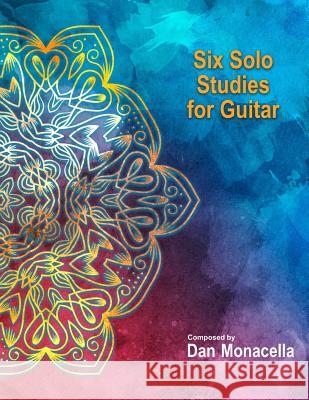 Six Solo Studies for Guitar Dan Monacella 9781790190447 Independently Published