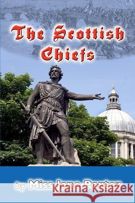 The Scottish Chiefs Jane Porter 9781790194285 Independently Published
