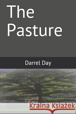 The Pasture Darrel Day 9781790195268 Independently Published