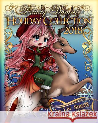 Dainty Damsels: Holiday Collection 2018 J. N. Sheats 9781790197118 Independently Published