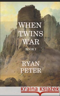 When Twins War: Book I Ryan Peter 9781790203789