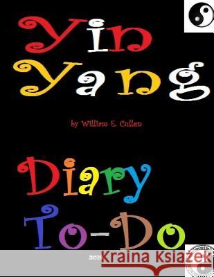 Yin Yang: Diary To-Do 2019 William E. Cullen 9781790209576