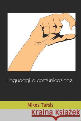 Linguaggi e comunicazione Galavotti, Enrico 9781790213467 Independently Published