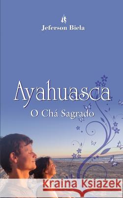Ayahuasca O Ch Maria Formosinho Jeferson Biela 9781790214334 Independently Published