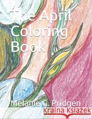 The April Coloring Book Melanie Gail Pridgen 9781790217588