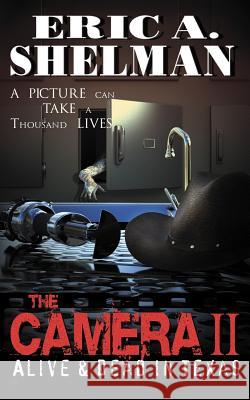 The Camera II: Alive & Dead in Texas Eric Shelman 9781790218608