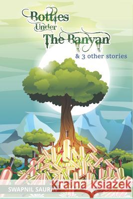 Bottles Under the Banyan Kumari Smriti Shivakrishna K Swapnil Saurav 9781790224029 Independently Published