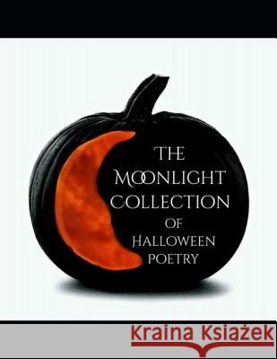 The Moonlight Collection of Halloween Poetry Salda                                    R. a. Lopez 9781790224883 Independently Published