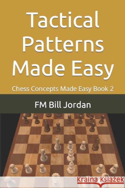 Tactical Patterns Made Easy Fm Bill Jordan 9781790231195