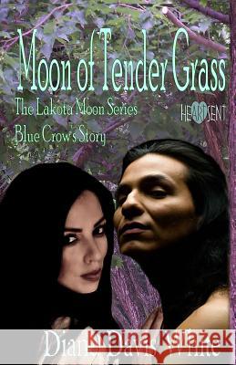 Moon of Tender Grass: Blue Crow's Story Diane Davi 9781790238675 Independently Published