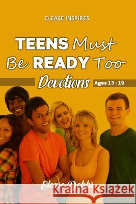 TEENS Must Be READY Too: Book 1 Dobbs, Elease 9781790241002 Independently Published