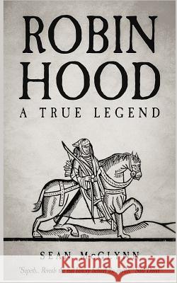 Robin Hood: A True Legend Sean McGlynn 9781790242535