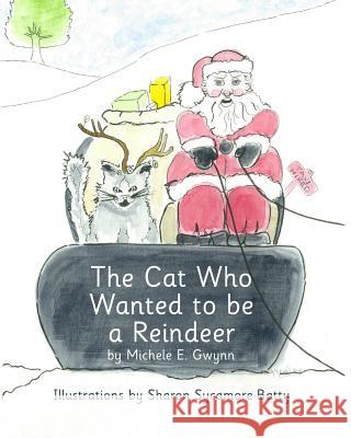 The Cat Who Wanted to be a Reindeer Sycamore-Batty, Sharon 9781790244065 Independently Published