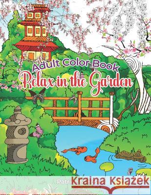 Adult Color Book: Relax in the Garden Patrice M. Foster 9781790255221 Independently Published
