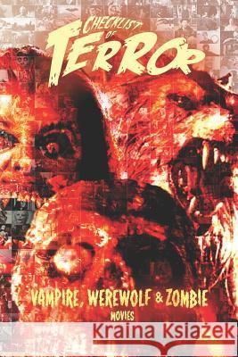 Checklist of Terror: Vampire, Werewolf & Zombie Movies Steve Hutchison 9781790256693 Independently Published