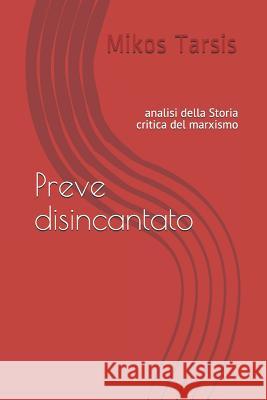 Preve disincantato: analisi della Storia critica del marxismo Galavotti, Enrico 9781790257515 Independently Published