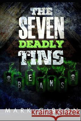 The Seven Deadly Tins Mark Gibson 9781790260256 Independently Published