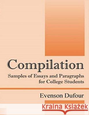 Compilation Samples of Essays and Paragraphs For College Students Dufour, Evenson 9781790269624 Independently Published