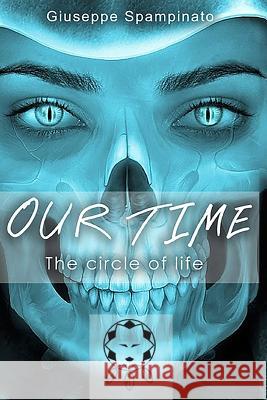Our Time: The circle of life Spampinato, Giuseppe 9781790289516 Independently Published