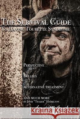 The Survival Guide to Tourette Syndrome Josh R. Hamilton 9781790292974