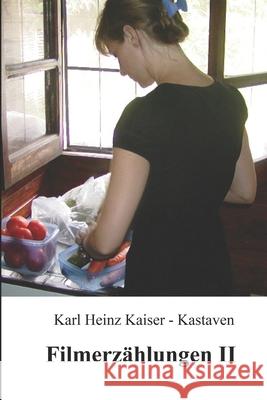 Filmerzählungen II Kaiser -. Kastaven, Karl Heinz 9781790296538 Independently Published