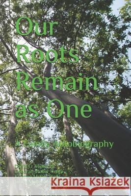 Our Roots Remain as One: A Family Autobiography Deborah Muller Kemp Kristina Muller Wells Janice Muller Hollinger 9781790302079 Independently Published