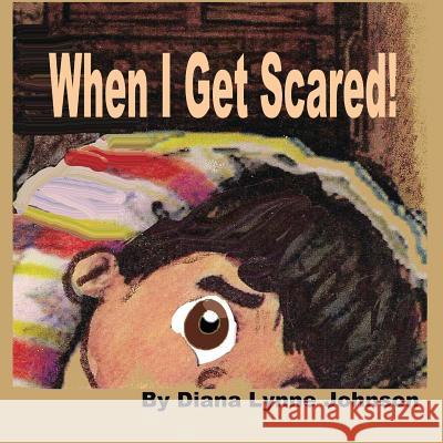 When I Get Scared Robert M. Henry Diana Lynne Johnson 9781790305117